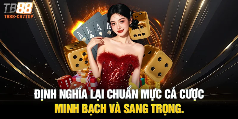 Định nghĩa lại chuẩn mực cá cược minh bạch và sang trọng.